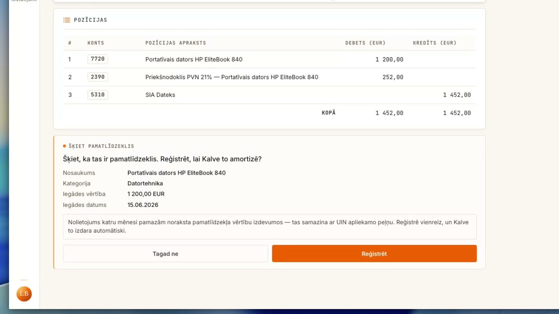 Nopērc vienreiz — Kalve atceras. Iegrāmato pirkumu vienreiz. Kalve atpazīst pamatlīdzekli un pati uzskaita nolietojumu katru mēnesi.